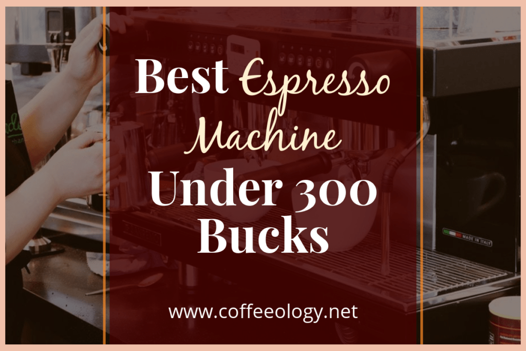 Best-Espresso-Machine-Under-300-Bucks-Cover
